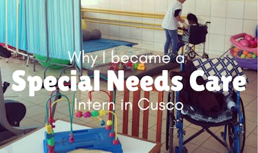 Why I became a Special Needs Care Intern in Cusco
