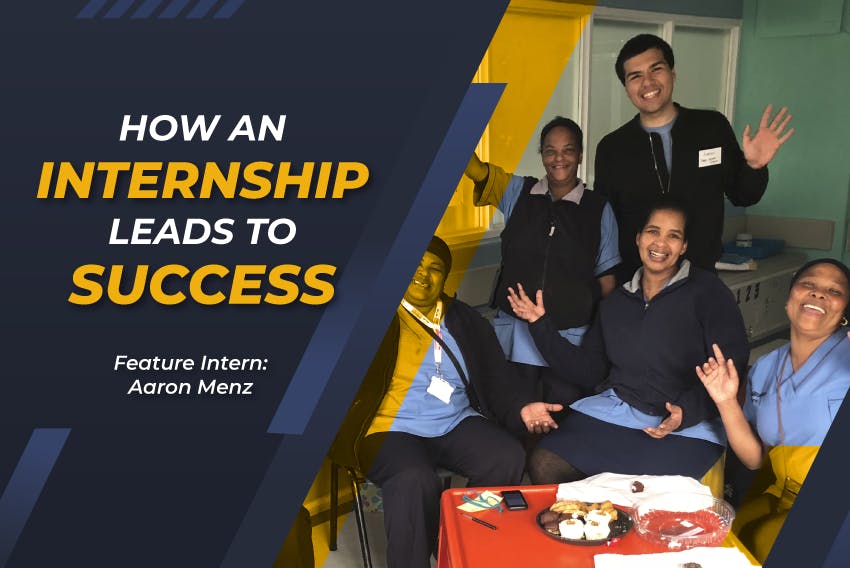How an Internship Leads to Success. Aaron Menz who did a Public Health Internship in Cape Town, South Africa 2 years ago with Intern Abroad HQ.
