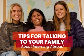 Tips for talking to your family and parents about interning abroad.