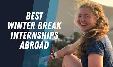 Best Internships Abroad For Winter Break 2022 & 2023