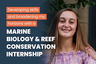 Developing skills and broadening my horizons with a Marine Biology & Reef Conservation internship