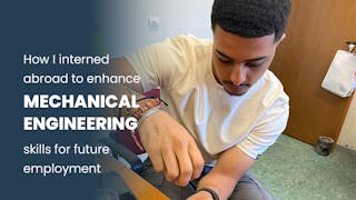 How I interned abroad to enhance mechanical engineering skills for future employment