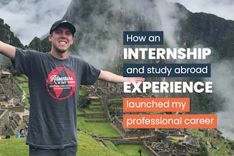 How an internship and study abroad experience launched my professional career