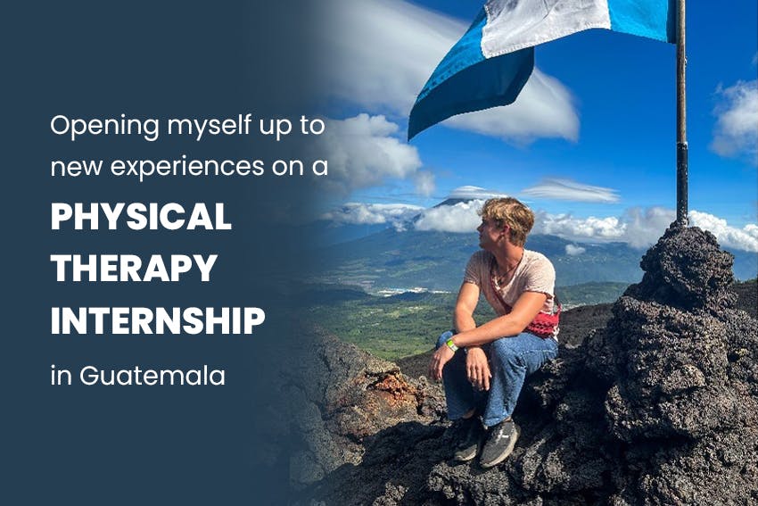 Opening myself up to new experiences on a Physical Therapy internship in Guatemala, Intern Abroad HQ