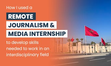 How I used a remote Journalism internship to develop skills needed to work in an interdisciplinary field