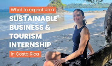 What to expect on a Sustainable Business & Tourism internship in Costa Rica