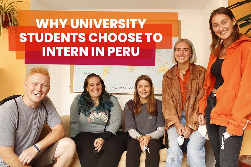 Why university students choose to intern in Peru, Intern Abroad HQ