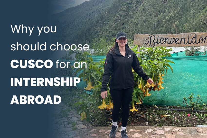 Why you should choose Cusco for an internship abroad, with Intern Abroad HQ