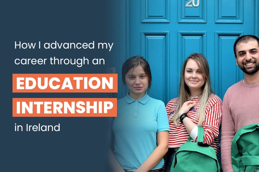 How I advanced my career in Education through an internship in Ireland, Intern Abroad HQ