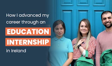 How I advanced my career in Education through an internship in Ireland
