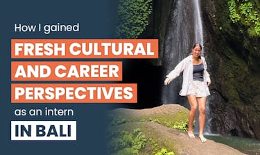 How I gained fresh cultural and career perspectives as an intern in Bali