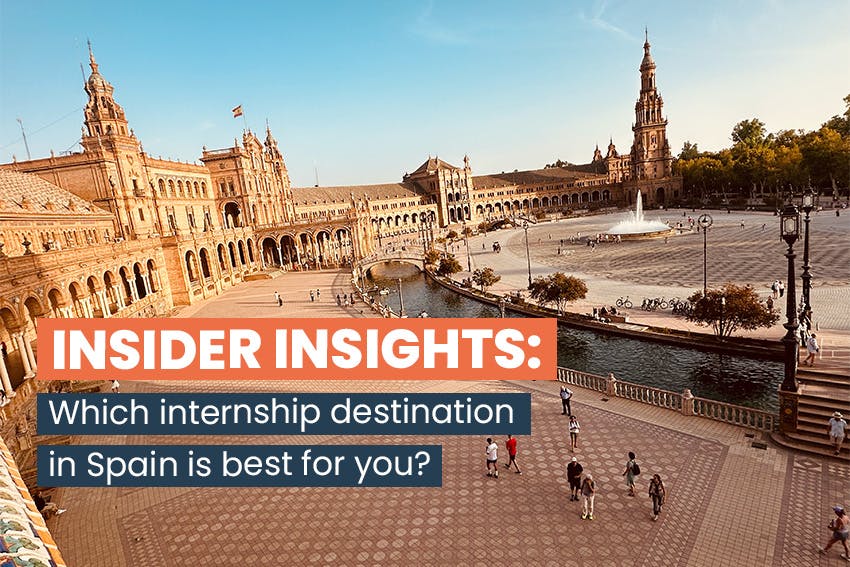 Insider Insights: Which internship destination in Spain is best for you?, Intern Abroad HQ