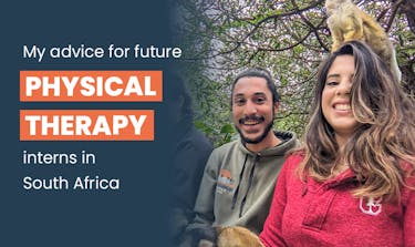 My advice for future Physical Therapy interns in South Africa