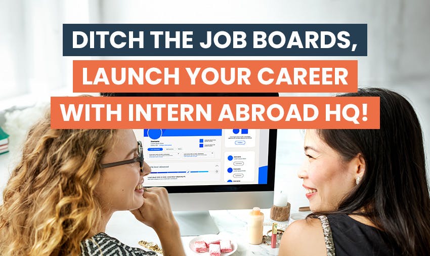 Ditch the Job Boards, Launch Your Career with Intern Abroad HQ!