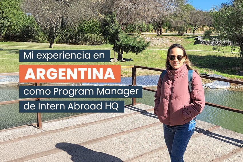 Veronica, Program Manager en Intern Abroad HQ, viajó a Argentina para compartir su experiencia con nuestros programas de pasantías, con el texto Mi experiencia en Argentina como Program Manager de Intern Abroad HQ.