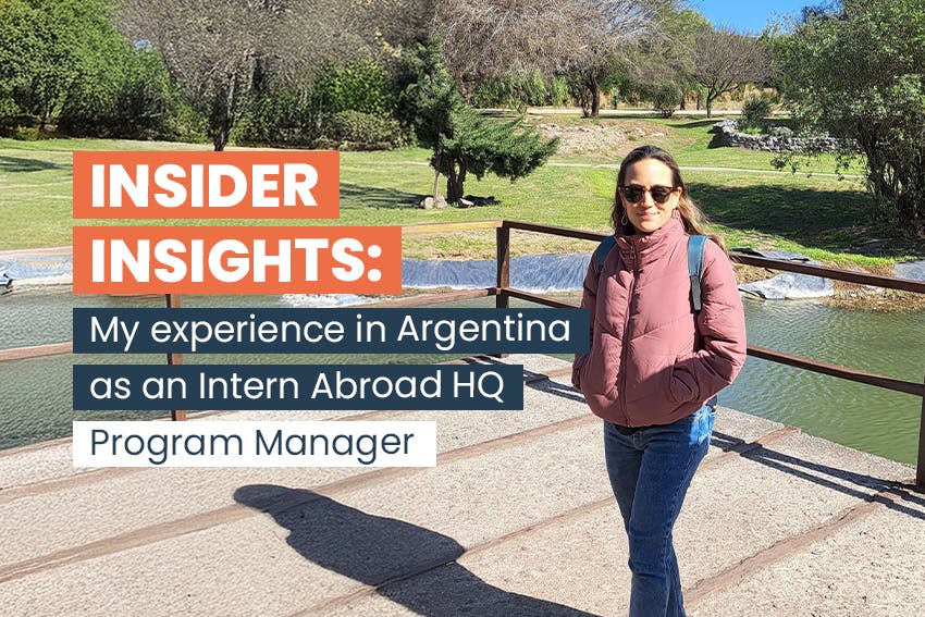 Veronica, Program Manager at Intern Abroad HQ, in Argentina, shares her experience and insights, with the text My experience in Argentina as an Intern Abroad HQ Program Manager