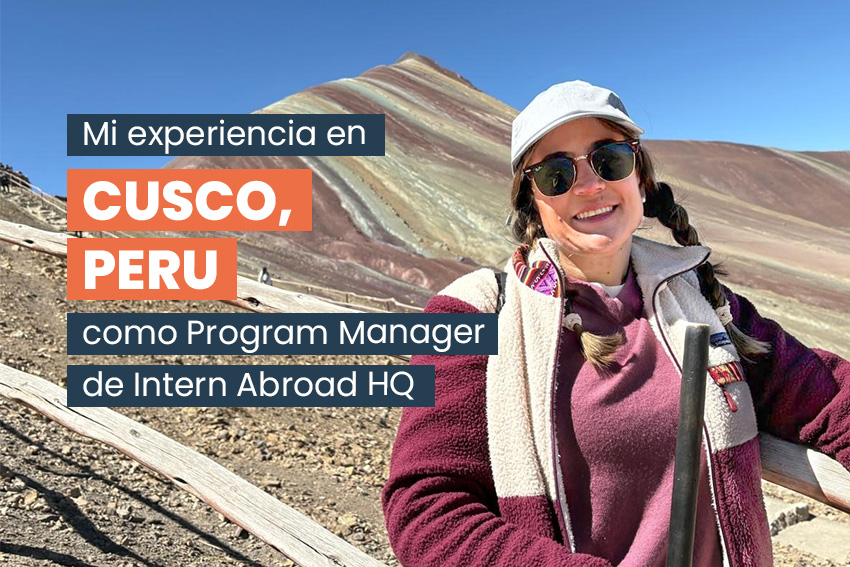Verónica, Program Manager en Intern Abroad HQ, viajó a Cusco, Perú, para compartir su experiencia visitando nuestras pasantías, con el texto Mi experiencia en Perú como Program Manager de Intern Abroad HQ.