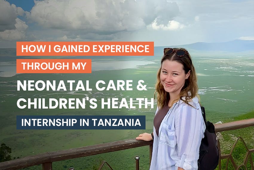 How Rosie-May Proudlove gained experience through her Neonatal Care & Children's Health Internship in Tanzania.
