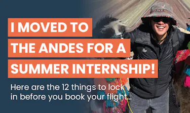 San Diego State University, David, traveled to Cusco, Peru, to complete a 8-week Marketing & Communications internship, with the text, I moved to the Andes for a summer internship! Here are the 12 things to lock in before you book your flight…