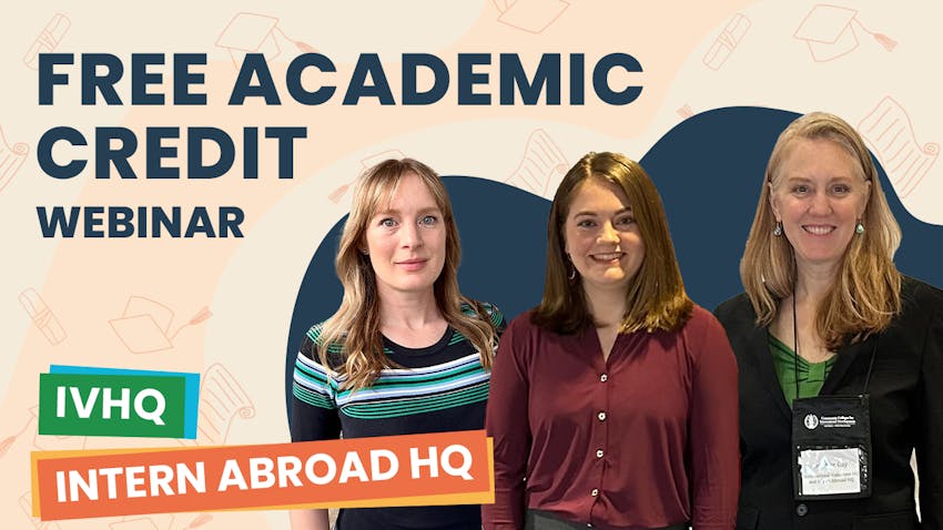 Watch Academic Credit & Study Abroad Alternatives Webinar with Intern Abroad HQ & IVHQ